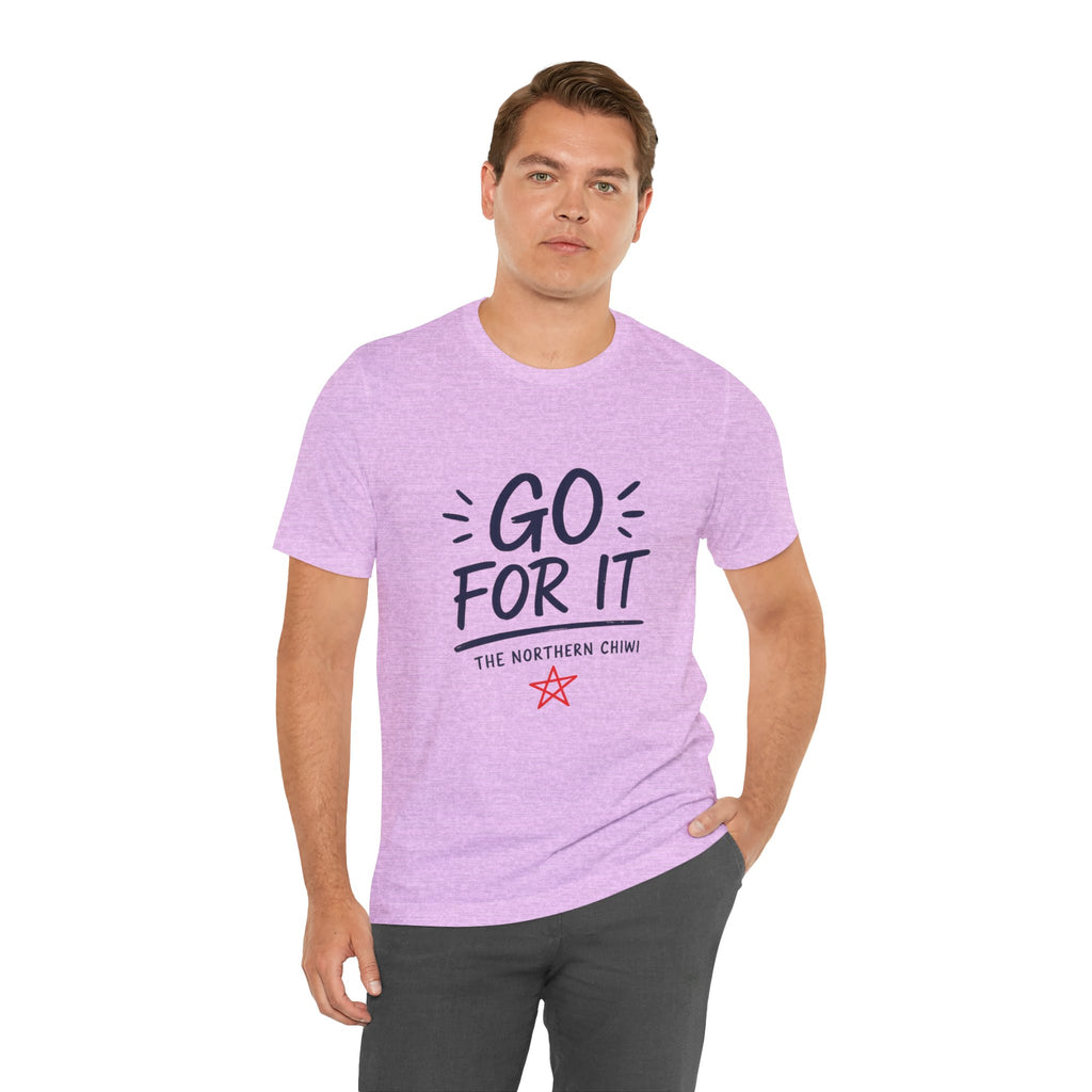 Go For It Tee – Motivational Graphic T-Shirt