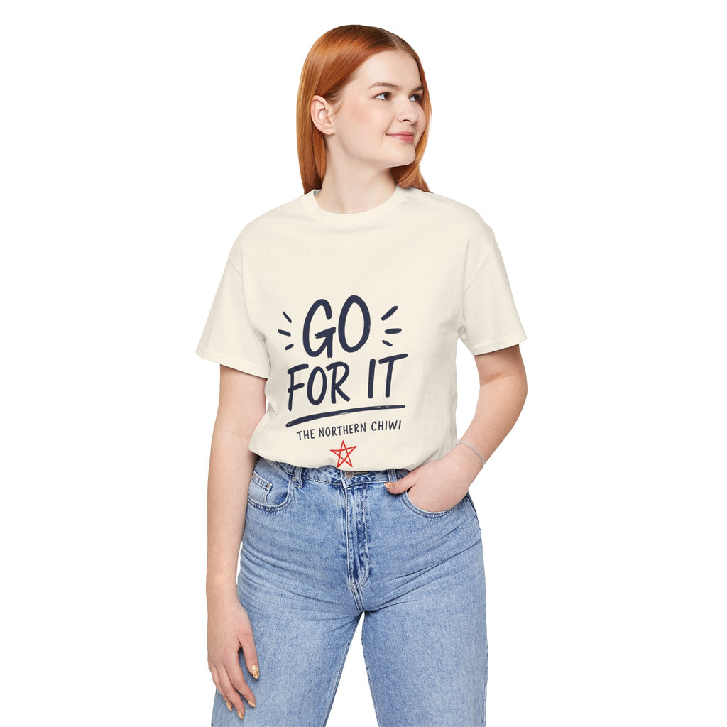 Go For It Tee – Motivational Graphic T-Shirt