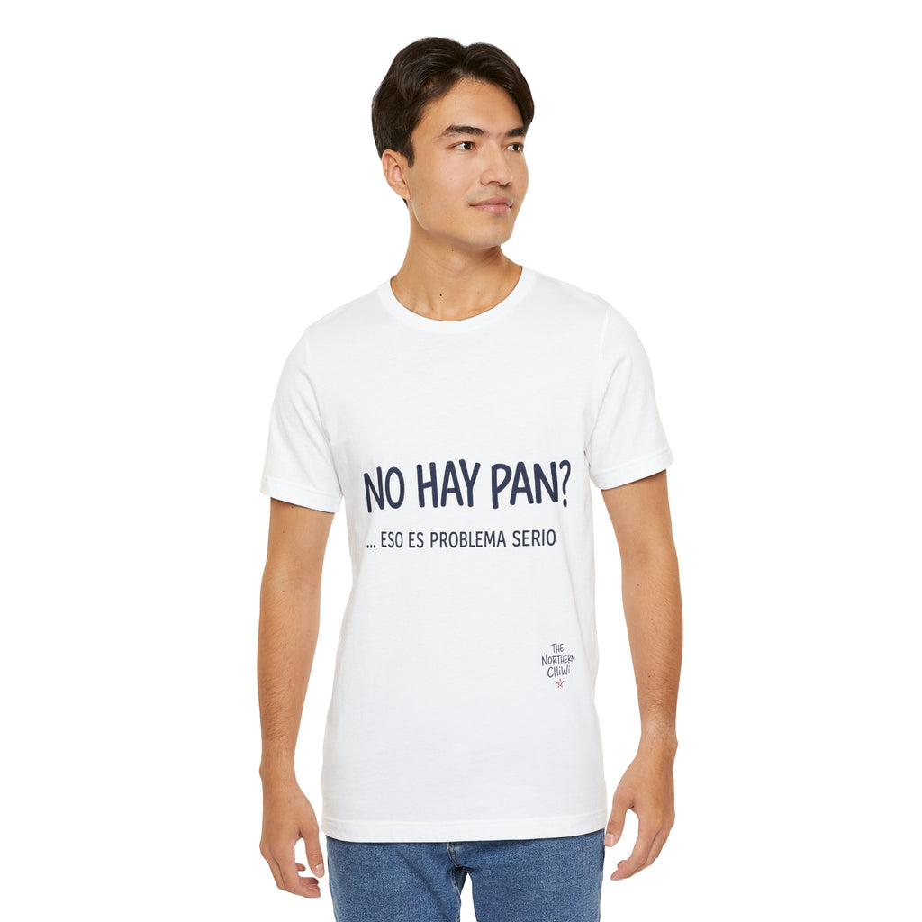 No Hay Pan? Eso Es Problema Serio T-Shirt — Funny Chilean Bread Tee