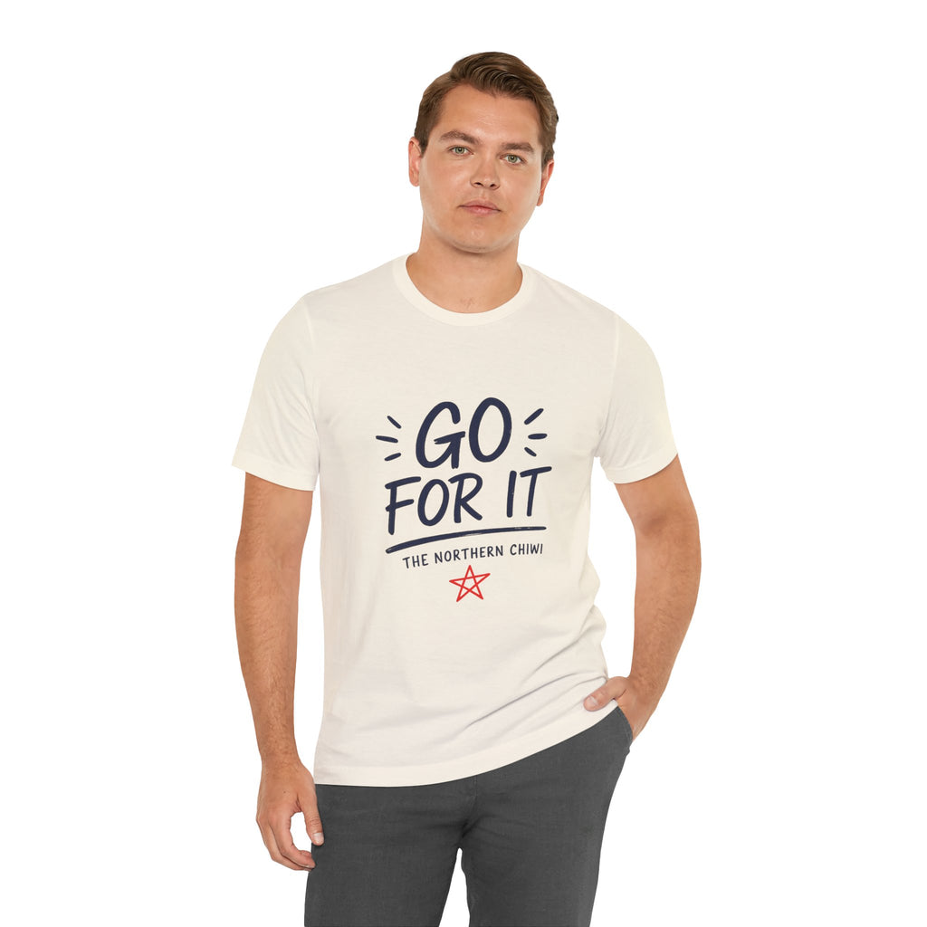 Go For It Tee – Motivational Graphic T-Shirt