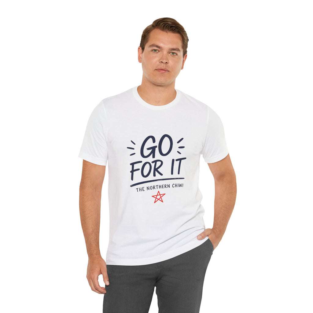Go For It Tee – Motivational Graphic T-Shirt