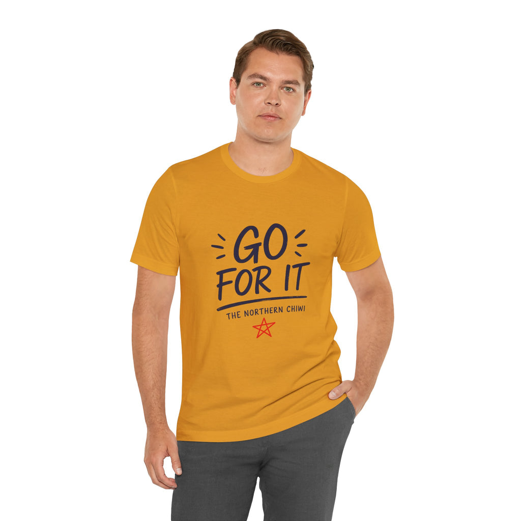 Go For It Tee – Motivational Graphic T-Shirt