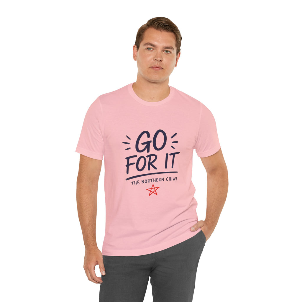 Go For It Tee – Motivational Graphic T-Shirt