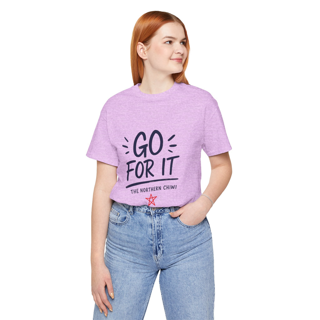 Go For It Tee – Motivational Graphic T-Shirt