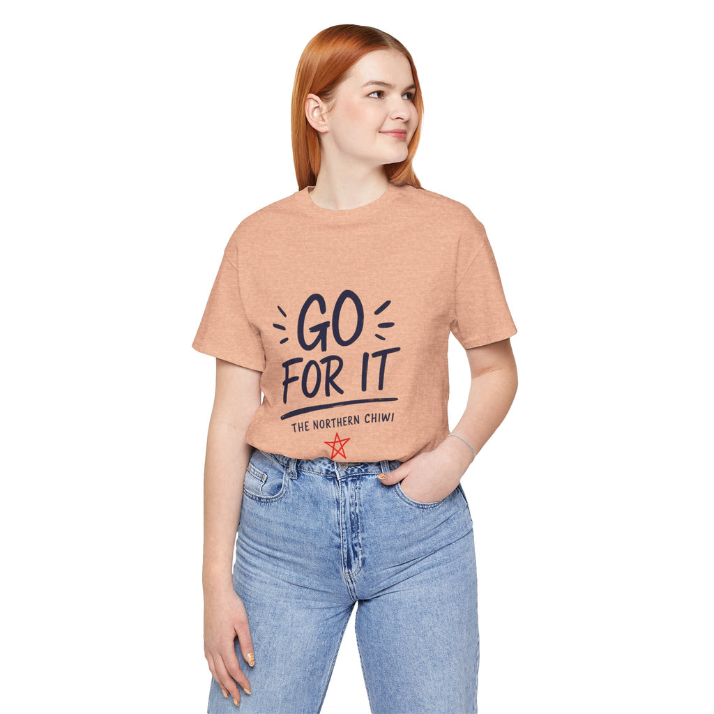 Go For It Tee – Motivational Graphic T-Shirt